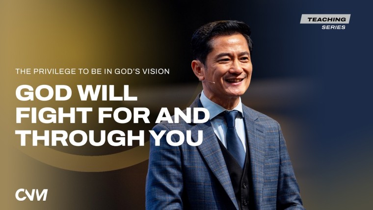 The Privilege To Be In God'S Vision-He Fights For & Through You | Keistimewaan Hidup Dalam Visi Bapa